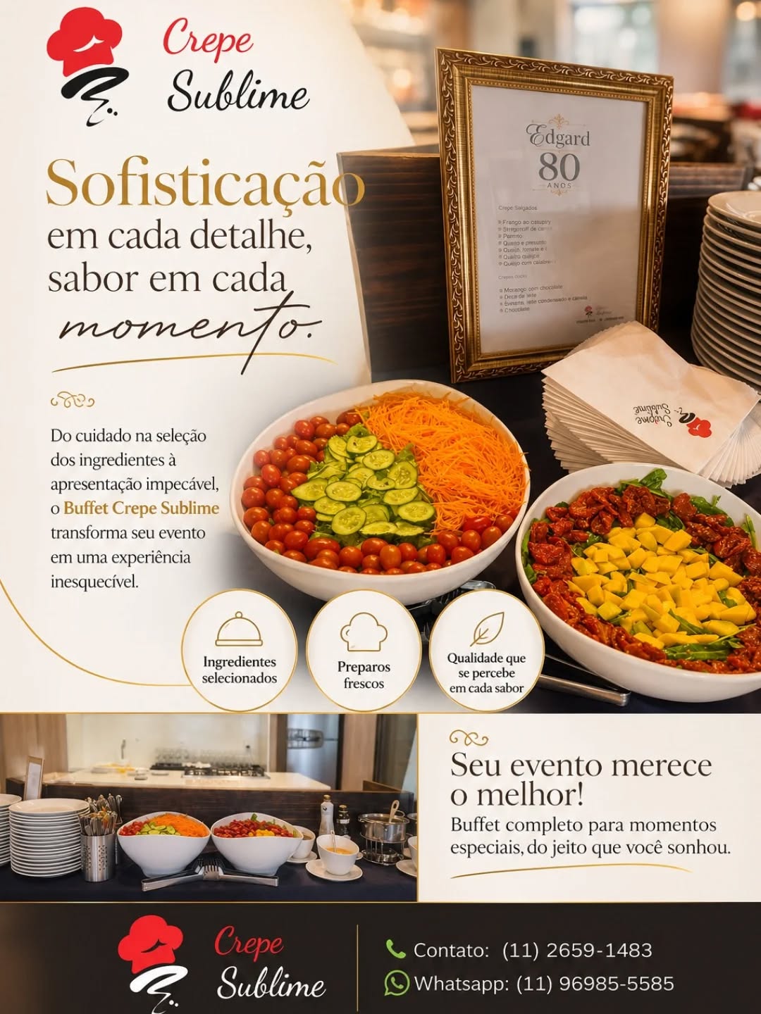 Sofisticação, sabor e excelência em cada detalhe!

O Buffet Crepe Sublime transforma momentos especiais em experiências inesquecíveis, com ingredientes selecionados, apresentação impecável e um atendimento feito com carinho e profissionalismo.

* Buffet completo para aniversários, confraternizações, eventos corporativos e celebrações especiais.
 *  Produtos frescos e preparados com qualidade para surpreender seus convidados.

📞 Contato: (11) 2659-1483
📲 WhatsApp: (11) 96985-5585

Crepe Sublime — sabor, qualidade e elegância para o seu evento. #buffet #sabor #festa #eventos