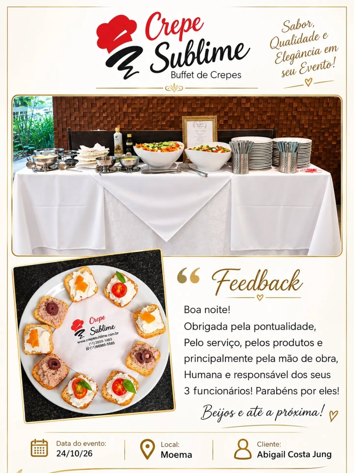 Agradecimento especial pela confiança na Crepe Sublime!

Gostaríamos de agradecer de coração por escolher a Crepe Sublime para fazer parte desse momento tão especial! 🥞✨

Foi uma alegria levar nosso buffet de crepe francês até vocês e contribuir para tornar o evento ainda mais saboroso e inesquecível.

Agradecemos pela confiança em nosso trabalho e pela oportunidade de servir nossos crepes preparados com carinho, qualidade e dedicação. Esperamos que você e seus convidados tenham aproveitado cada sabor!

Que venham muitos outros momentos especiais! Será sempre um prazer fazer parte das suas comemorações. 

Crepe Sublime — levando sabor, qualidade e sofisticação para o seu evento!